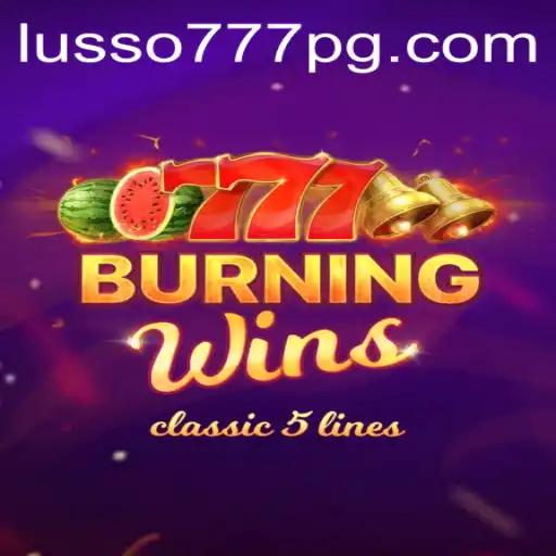 Descubra a Emoção do Jogo BurningWins no LUSSO777.com