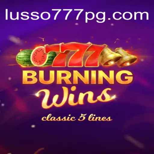 Descubra a Emoção do Jogo BurningWins no LUSSO777.com
