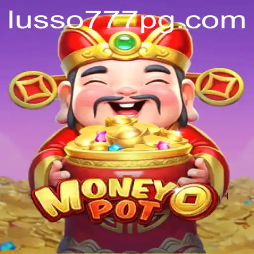 Descubra MoneyPot: O Empolgante Jogo de Sorte da LUSSO777.com