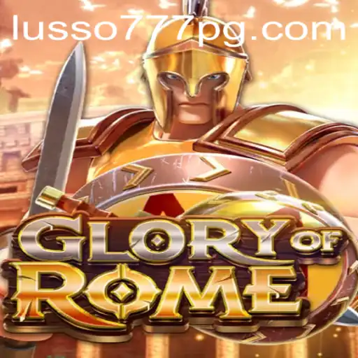 Descubra o Jogo GloryofRome: Uma Viagem ao Passado Antigo com LUSSO777.com